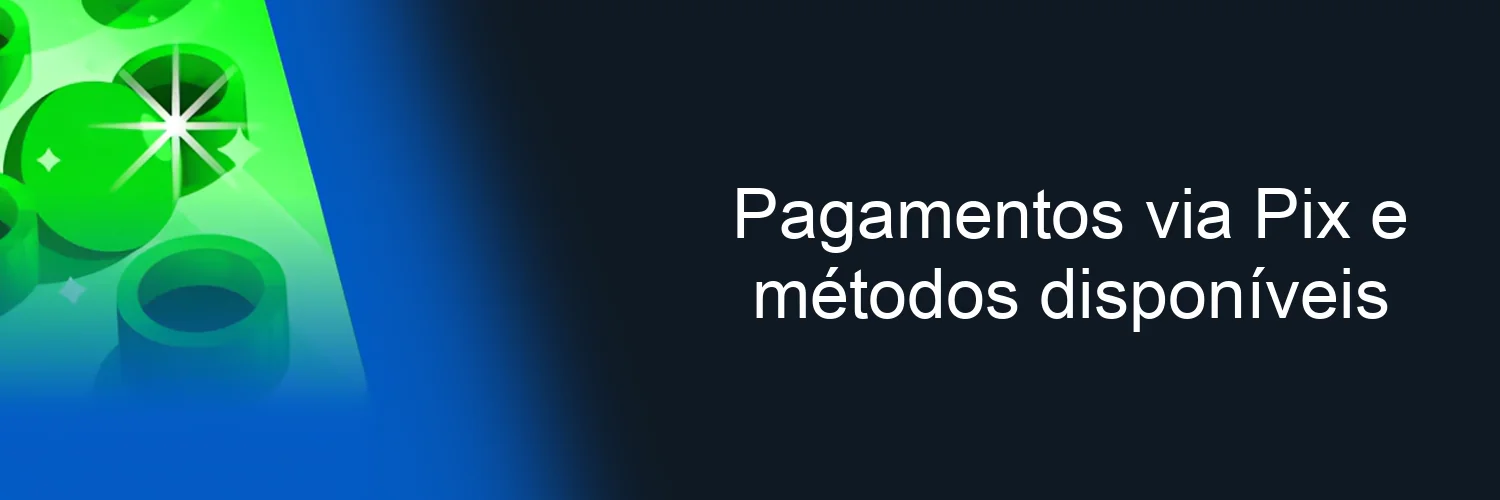 Pagamentos via Pix e métodos disponíveis Pagamentos via Pix e métodos disponíveis